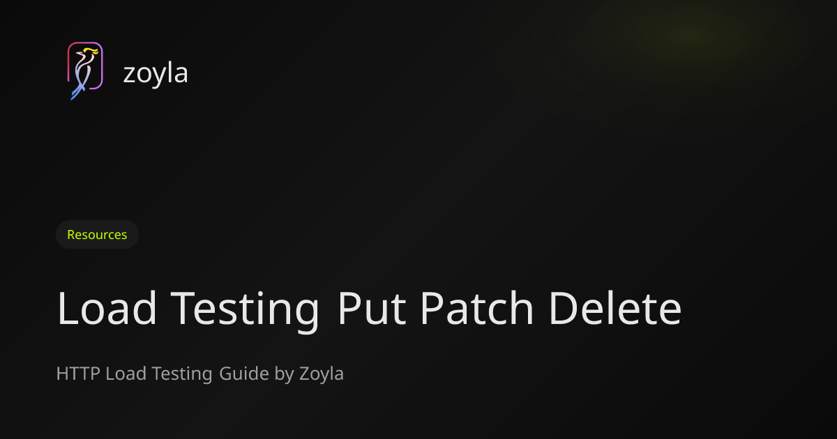 Load Testing PUT, PATCH, and DELETE Endpoints – Zoyla